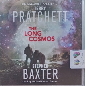 The Long Cosmos written by Terry Pratchett and Stephen Baxter performed by Michael Fenton Stevens on Audio CD (Unabridged)